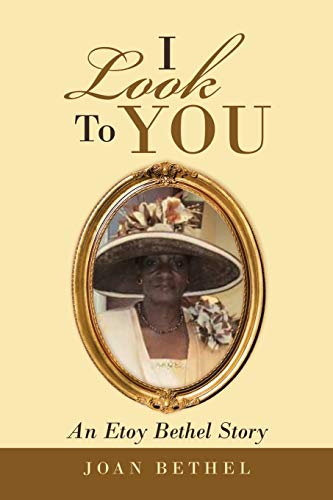 I Look to You : An Etoy Bethel Story - 9781728371344
