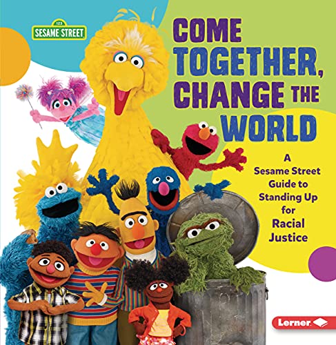 Come Together, Change The World: A Sesame Street ?? Guide To Standing Up For Racial Justice (Paperback)