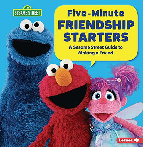 Five-Minute Friendship Starters : A Sesame Street ® Guide To Making A Friend