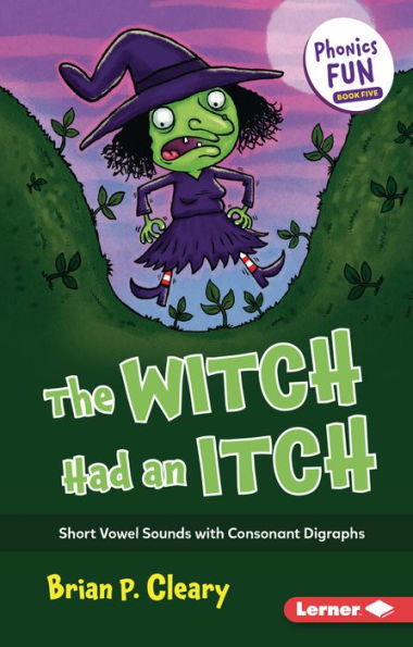 The Witch Had An Itch : Short Vowel Sounds With Consonant Digraphs - 9781728448527