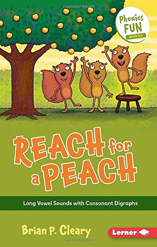 Reach For A Peach : Long Vowel Sounds With Consonant Digraphs
