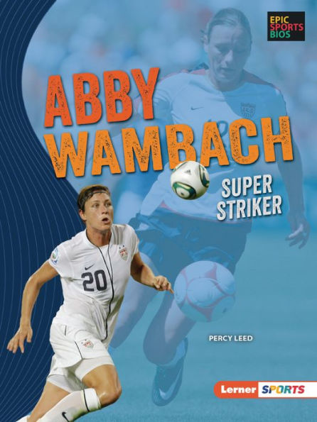 Abby Wambach: Super Striker (Epic Sports Bios (Lerner ™ Sports)) - 9781728478524