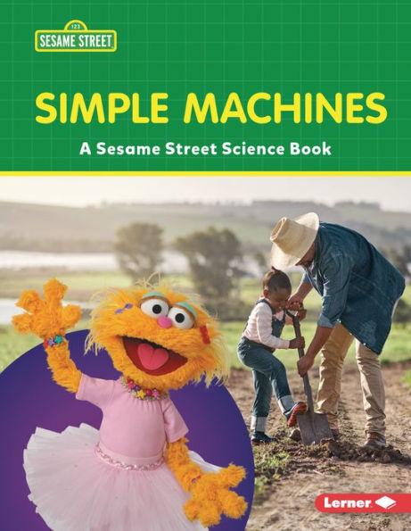 Simple Machines: A Sesame Street ? Science Book (Sesame Street ? World Of Science) - 9781728486161