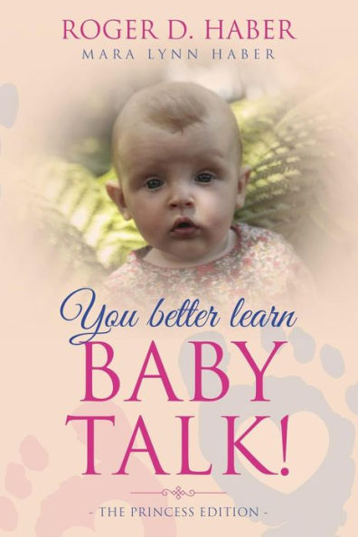 You Better Learn Baby Talk : The Princess Edition