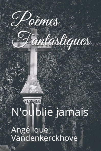 Po?mes Fantastiques: N'Oublie Jamais