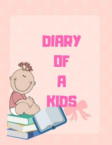 Diary Of a Kids: Ages 4-8 Childhood Learning, Preschool Activity Book 100 Pages Size 8.5x11 Inch