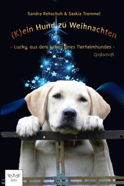 (K)ein Hund zu Weihnachten: Lucky, aus dem Leben eines Tierheimhundes (German Edition) - 9781728648644