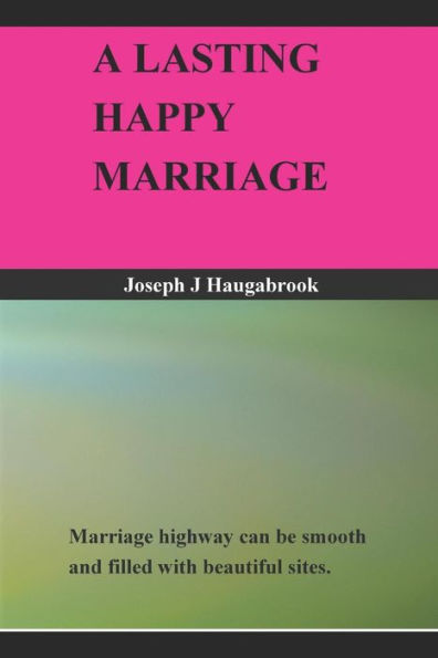 A LASTING HAPPY MARRIAGE