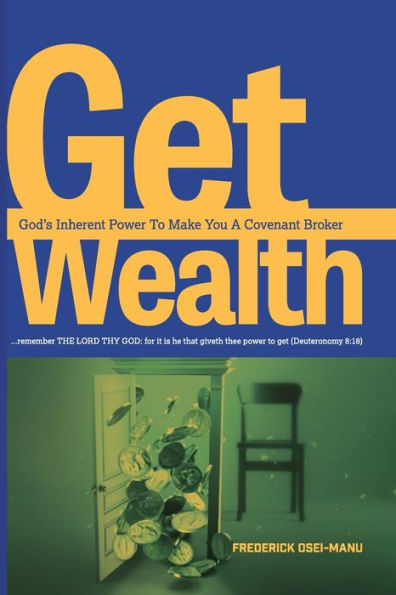 GET WEALTH: God’s Inherent Power To Make You A Covenant Broker