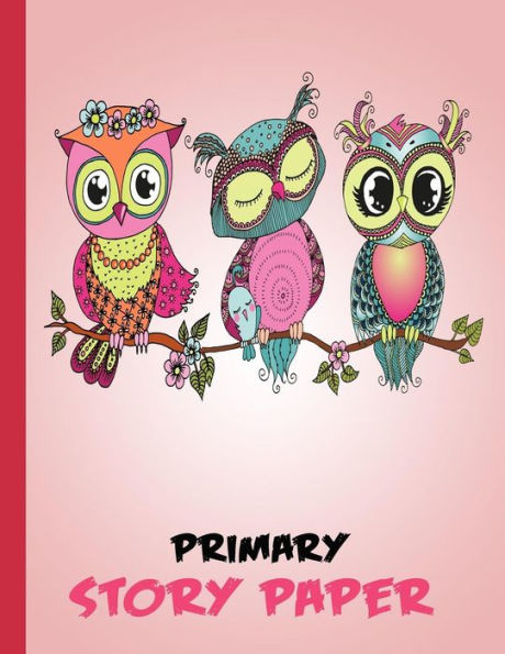 Primary Story Paper: Draw & Write Composition Book For Kids - 3 Owls Pink