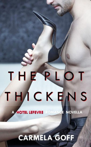 The Plot Thickens: A Hotel Lefevre Romance Novella
