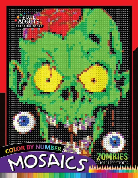 Color by Number Mosaics: Zombie Collection Pixel for Adults Stress Relieving Design Puzzle Quest