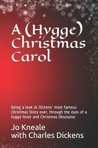 A (Hygge) Christmas Carol: Being a look at Dickens' most famous Christmas Story ever, through the eyes of a hygge-lover and Christmas Obsessive