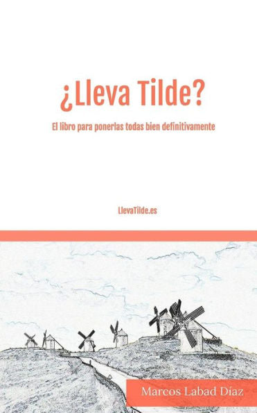 ¿Lleva Tilde?: El libro para ponerlas todas bien definitivamente. (Spanish Edition)