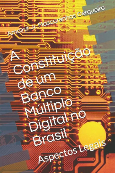 A Constitui��o de um Banco M�ltiplo Digital no Brasil: Aspectos Legais (Sistema Financeiro Nacional) (Portuguese Edition)