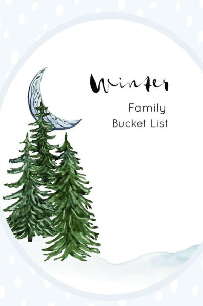 Winter Family Bucket List: Write A Bucket List Of Goals And Dreams