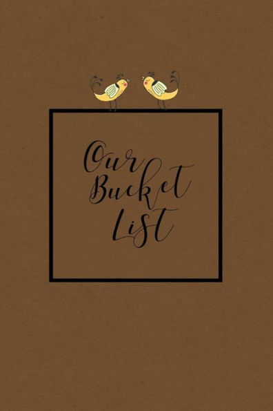 Our Bucket List : Write A Bucket List Of Goals And Dreams
