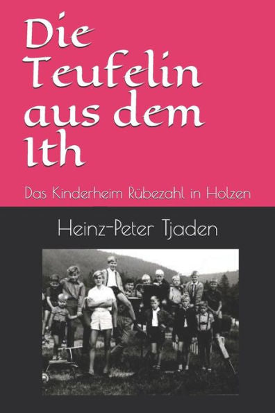 Die Teufelin aus dem Ith: Das Kinderheim R?bezahl in Holzen (German Edition)