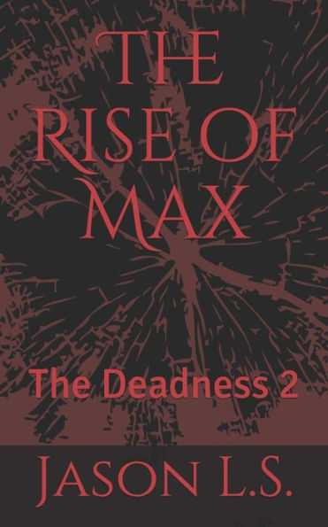 The Rise Of Max : The Deadness 2