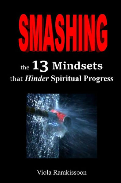 Smashing The 13 Mindsets That Hinder Spiritual Progress