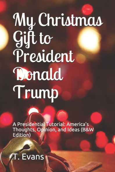 My Christmas Gift To President Donald Trump: A Presidential Tutorial: America