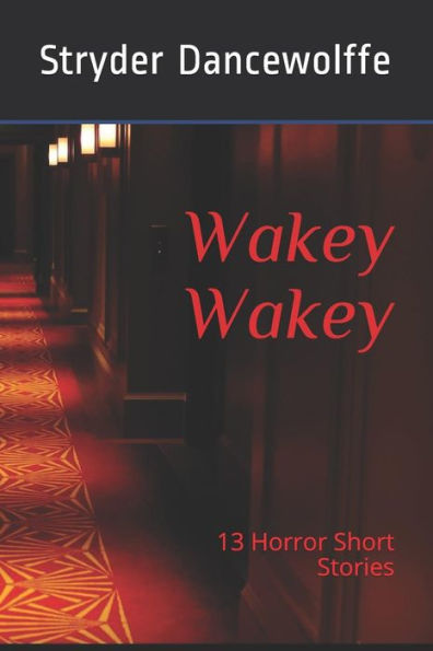Wakey Wakey : 13 Short Horror Stories