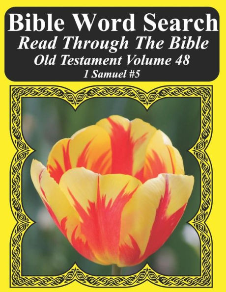 Bible Word Search Read Through The Bible Old Testament Volume 48: 1 Samuel #5 Extra Large Print (Bible Word Search Puzzles Jumbo Print Flower Lover's Edition Old Testament)