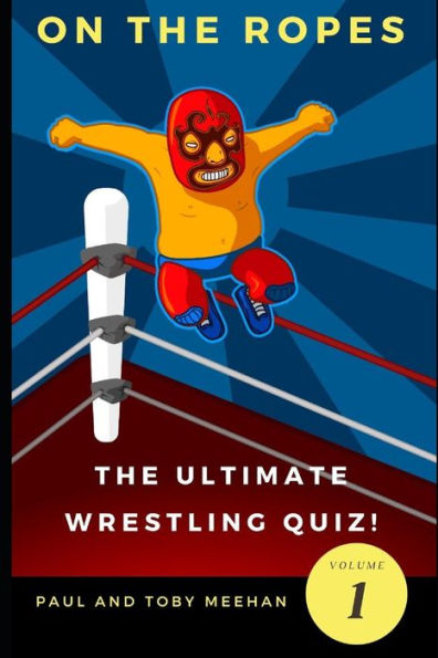 On The Ropes: The Ultimate Wrestling Quizbook