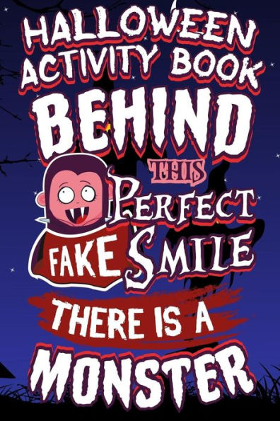 Halloween Activity Book Behind This Perfect Fake Smile There Is A Monster: Halloween Book for Kids with Notebook to Draw and Write (Halloween Comp Books for Kids)