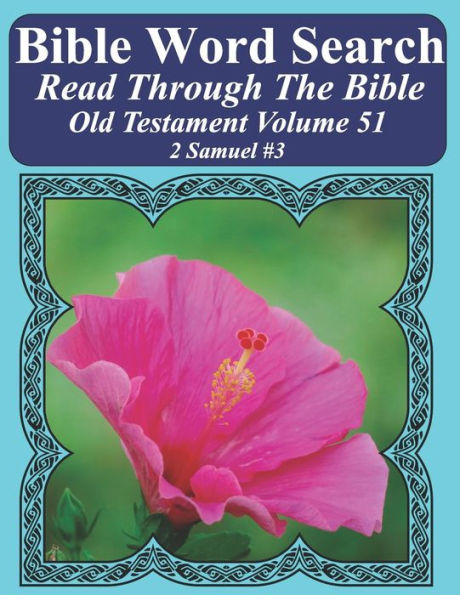 Bible Word Search Read Through The Bible Old Testament Volume 51: 2 Samuel #3 Extra Large Print (Bible Word Search Puzzles Jumbo Print Flower Lover's Edition Old Testament)