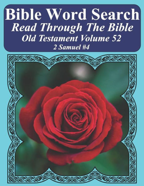 Bible Word Search Read Through The Bible Old Testament Volume 52: 2 Samuel #4 Extra Large Print (Bible Word Search Puzzles Jumbo Print Flower Lover's Edition Old Testament)