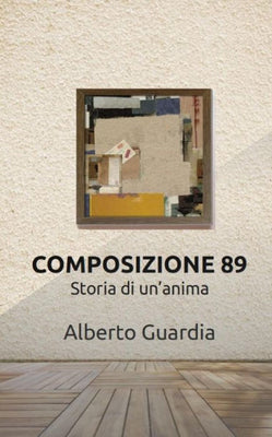 COMPOSIZIONE 89: Storia di un'anima (Italian Edition)