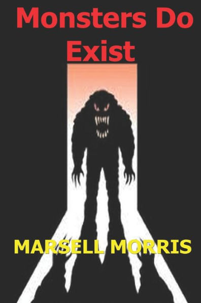 Monsters Do Exist: Be Careful Of What You Don't Believe In.