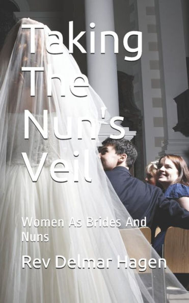 Taking The Nun's Veil: Women As Brides And Nuns