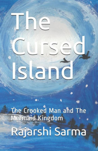 The Cursed Island : The Crooked Man And The Mermaid Kingdom