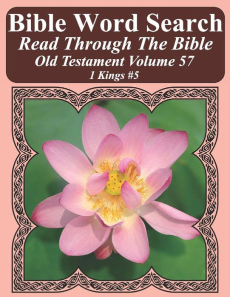 Bible Word Search Read Through The Bible Old Testament Volume 57: 1 Kings #5 Extra Large Print (Bible Word Search Puzzles Jumbo Print Flower Lover's Edition Old Testament)
