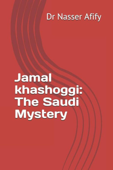 Jamal khashoggi: The Saudi Mystery