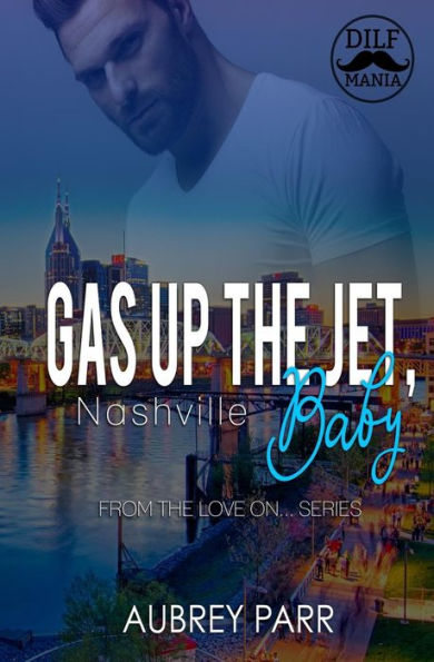 Gas Up the Jet, Baby: Nashville (Love on...)
