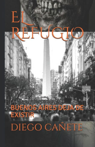 EL REFUGIO: BUENOS AIRES DEJA DE EXISTIR (Spanish Edition)
