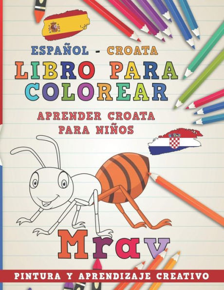 Libro Para Colorear Espa?ol - Croata I Aprender Croata Para Ni?os I Pintura Y Aprendizaje Creativo