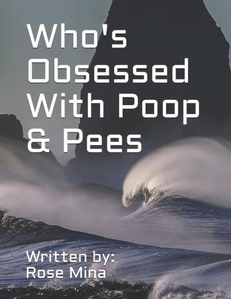 Who's Obsessed With Poop & Pees