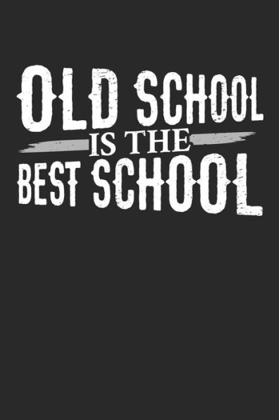 Old School Is The Best School