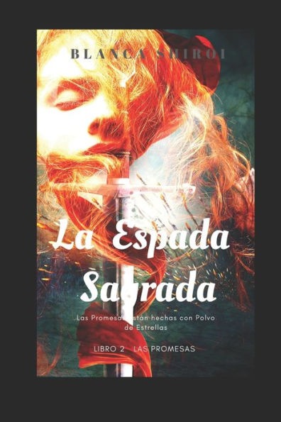 La Espada Sagrada 2: Las promesas estan hechas con polvo de estrellas (Spanish Edition)