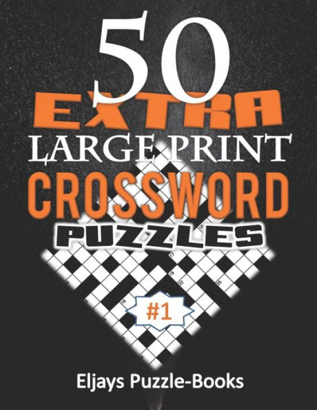 50 Extra Large Print CROSSWORD Puzzles: This is a Special Jumbo Print Easy Crosswords Puzzles for Seniors with Today�s Contemporary Dictionary Words Vol. 1! (Adults Brain Games Crossword)