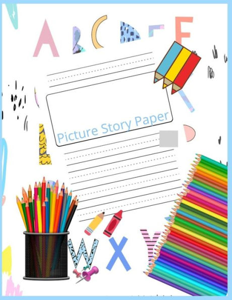 Picture Story Paper : The Big Book Learn To Draw And Write Proportion Letters ( For Kinder-3Rd Grade ) - 9781728986180