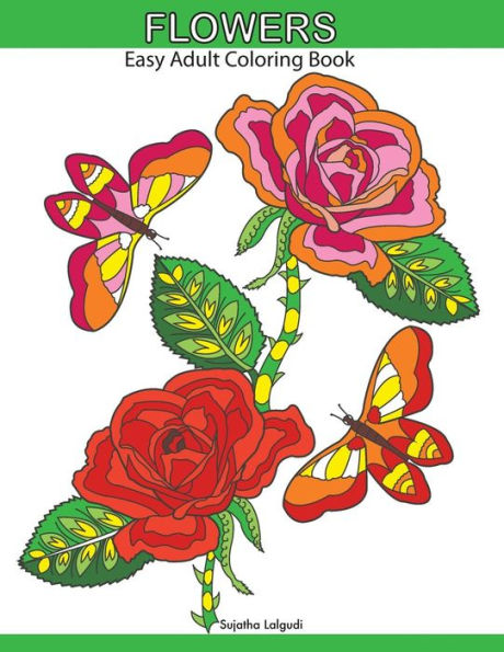 Flowers: Easy Adult Coloring Book: Large Print Designs, Butterflies, Bees, Birds, Relaxing coloring pages (Adult Coloring Books)