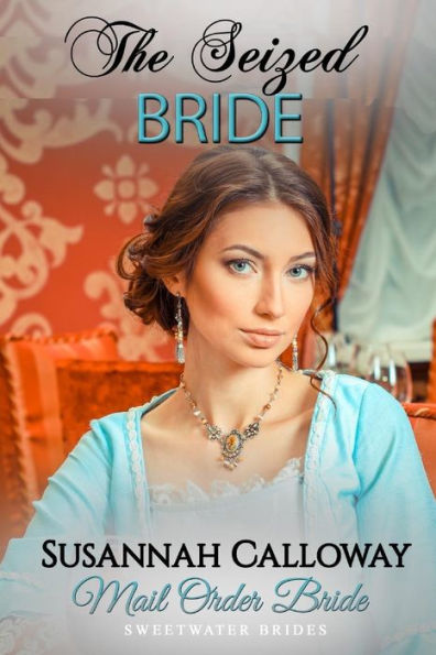 Mail Order Bride : The Seized Bride