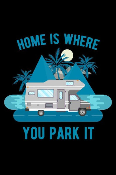 Home is where you park it