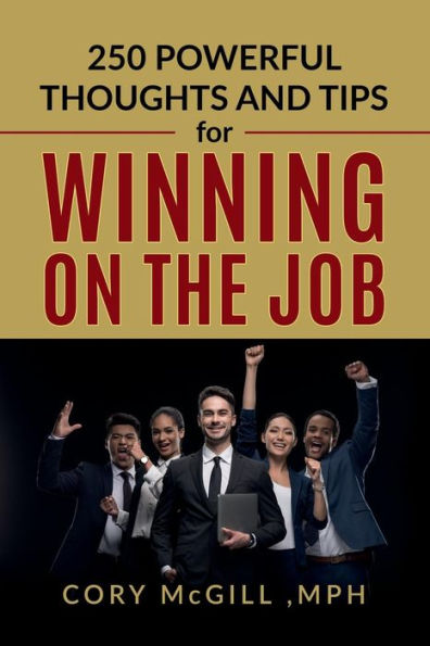 250 Powerful Thoughts and Tips for Winning on the Job