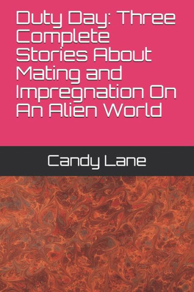 Duty Day: Three Complete Stories About Mating and Impregnation On An Alien World